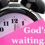 God is waiting