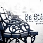 Be still ...