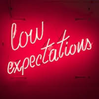 low expectations