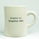 Breathe In … Breath Out breathe out