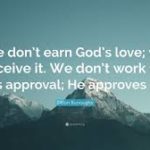 Don't try to earn what only God can give