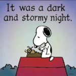 Snoopy isn't the first to ever face 'dark and stormy nights.' All of us have them on occasion. But we also have a Storm Chaser on our side!