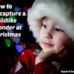 It's time to experience Christmas with a child-like wonder, faith and excitement.