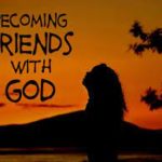 God wants to be more than Savior, Helper, Direction Provider... He longs to be your Friend!